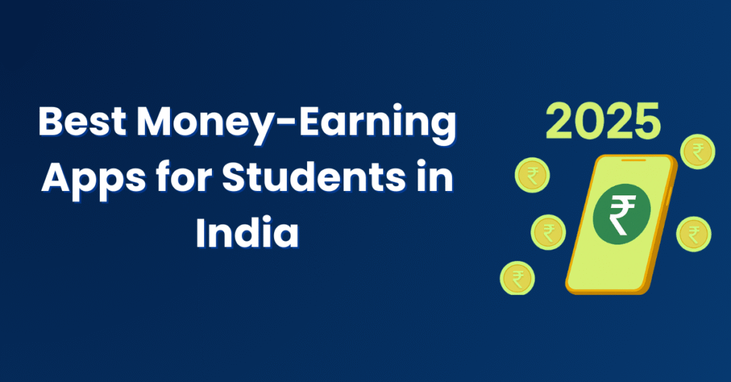Best Money-Earning Apps for Students in India