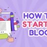 How to Start Blogging in 2025 – Beginner’s Full Guide